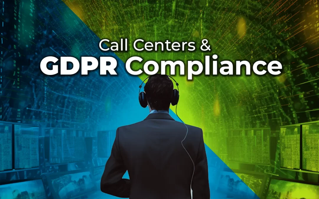 Ensuring GDPR Compliance in Call Centers: A Comprehensive Guide