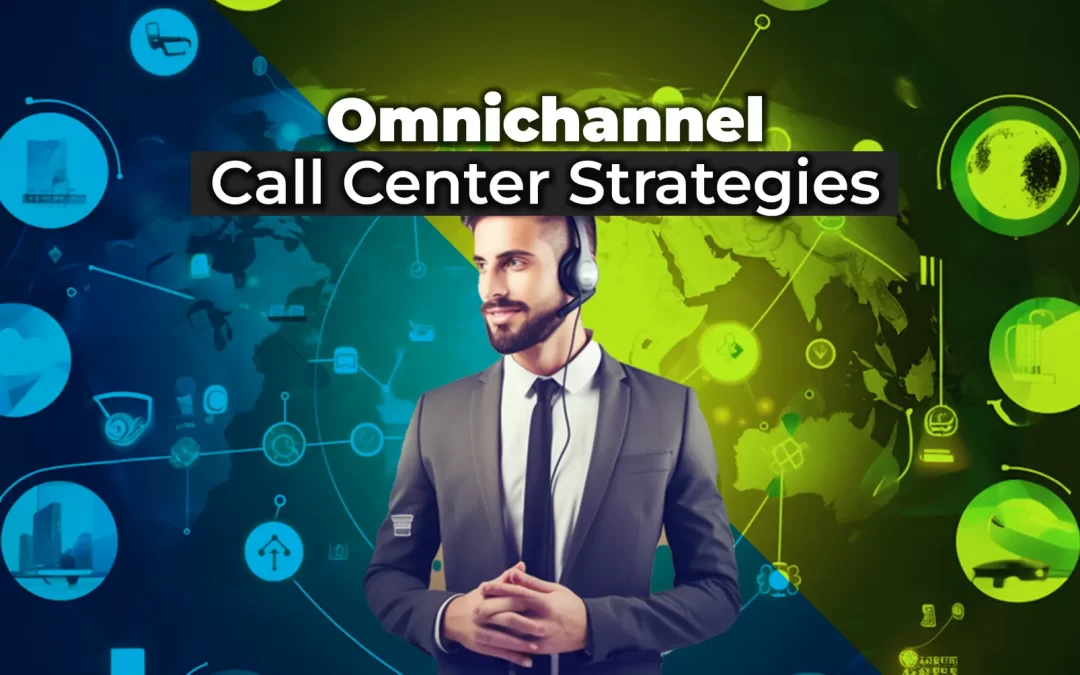 Mastering Omnichannel Call Center Strategies